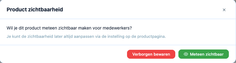 Pop-up Product zichtbaarheid met de knoppen Verborgen bewaren en Meteen zichtbaar